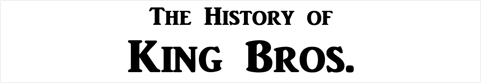 The History of King Bros.
